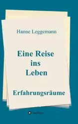 Eine Reise ins Leben - Leggemann Hanne