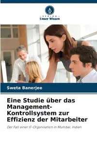 Eine Studie über das Management-Kontrollsystem zur Effizienz der Mitarbeiter - Banerjee Sweta