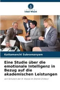 Eine Studie über die emotionale Intelligenz in Bezug auf die akademischen Leistungen - Subramanyam Kattamanchi