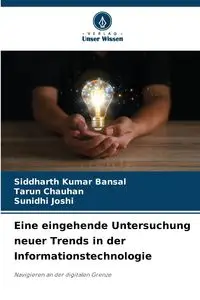 Eine eingehende Untersuchung neuer Trends in der Informationstechnologie - Kumar Bansal Siddharth