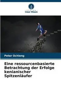 Eine ressourcenbasierte Betrachtung der Erfolge kenianischer Spitzenläufer - Peter Ochieng