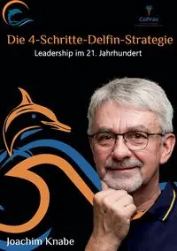 Einfach führen mit der 4-Schritte-Delfin-Strategie - Joachim Knabe