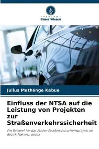 Einfluss der NTSA auf die Leistung von Projekten zur Straßenverkehrssicherheit - Julius Kabue Mathenge