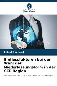 Einflussfaktoren bei der Wahl der Niederlassungsform in der CEE-Region - Shahzad Faisal