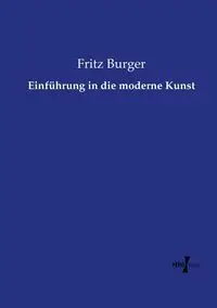 Einführung in die moderne Kunst - Fritz Burger