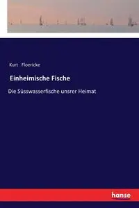 Einheimische Fische - Kurt Floericke