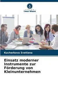 Einsatz moderner Instrumente zur Förderung von Kleinunternehmen - Svetlana Kucherkova