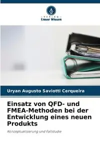 Einsatz von QFD- und FMEA-Methoden bei der Entwicklung eines neuen Produkts - Augusto Saviotti Cerqueira Uryan