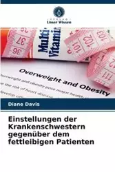 Einstellungen der Krankenschwestern gegenüber dem fettleibigen Patienten - Davis Diane