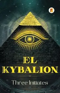 El Kybalion (Spanish edition) - Initiates Three