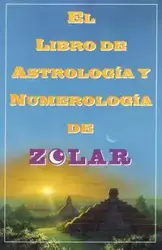 El  Libro de Astrologoa y Numerologoa de Zolar (Zolar's Book of Dreams, Numbers, - Zolar Entertainment