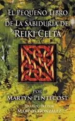 El Pequeño Libro de La Sabiduría de Reiki Celta - Pentecost Martyn