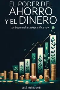 El Poder del Ahorro y el Dinero - Jose Meli