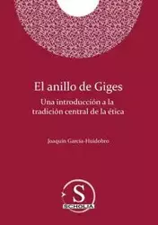 El anillo de Giges. Una introducción a la tradición central de la ética - Luis García-Huidobro Correa Joaquín