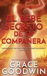 El bebé secreto de su compañera - Grace Goodwin