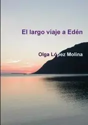 El largo viaje a EdŽn - Olga López Molina