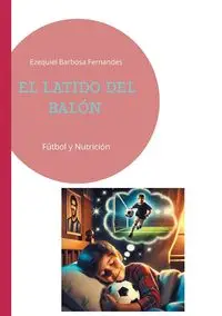 El latido del balón - Ezequiel Barbosa Fernandes