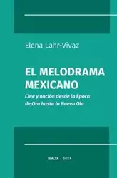 El melodrama mexicano - Elena Lahr-Vivaz