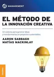 El método de la innovación creativa - Mackinlay Matias