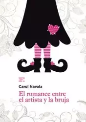 El romance entre  el artista y la bruja - Carol Navala