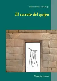 El secreto del quipu - Mónica Peña de Grupe