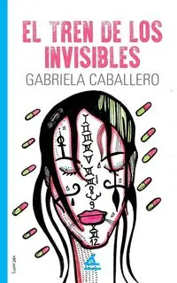 El tren de los invisibles - Gabriela Caballero