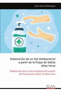 Elaboración de un Gel Antibacterial a partir de la Pulpa de Sábila (Aloe Vera) - Sarai García Rodríguez