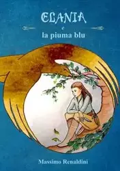 Elania e la piuma blu - Renaldini Massimo