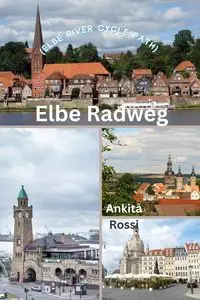 Elbe Radweg (Elbe River Cycle Path) - Rossi Ankita