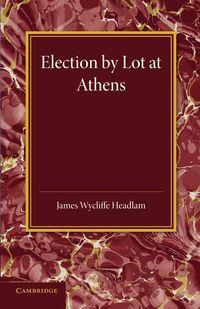 Election by Lot at Athens - James Headlam Wycliffe