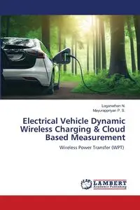 Electrical Vehicle Dynamic Wireless Charging & Cloud Based Measurement - N. Loganathan