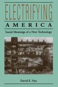 Electrifying America - David E. Nye