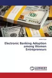 Electronic Banking Adoption among Women Entrepreneurs - Ekpe Isidore