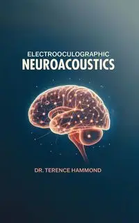 Electrooculographic Neuroacoustics - Terence Hammond