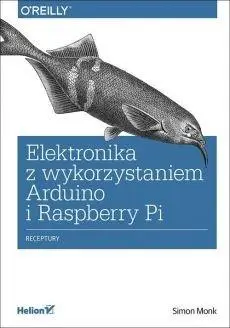 Elektronika z wykorzystaniem Arduino i Raspberry.. - Simon Monk