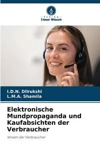 Elektronische Mundpropaganda und Kaufabsichten der Verbraucher - Dilrukshi I.D.N.