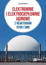 Elektrownie i elektrociepłownie jądrowe - Ryszard Bartnik