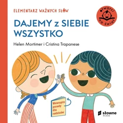 Elementarz Ważnych Słów. Dajemy z siebie wszystko - Helen Mortimer, Katarzyna Grzyb, Cristina Trapane