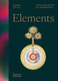 Elements: Chaos, order and the 5 elemental - Stephen Ellcock