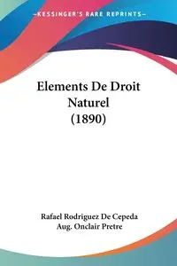 Elements De Droit Naturel (1890) - Rafael De Cepeda Rodriguez