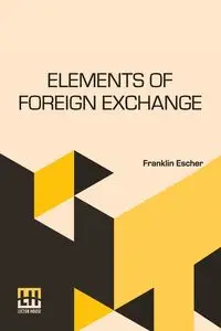 Elements Of Foreign Exchange - Franklin Escher