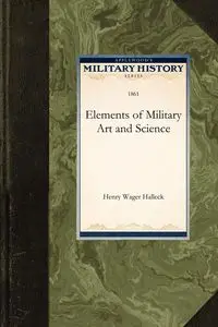 Elements of Military Art and Science - Henry Wager Halleck