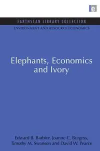 Elephants, Economics and Ivory - Edward B. Barbier