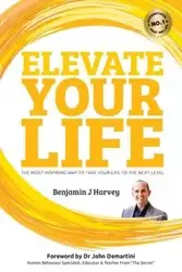 Elevate Your Life - Harvey Benjamin J