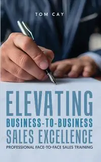 Elevating B2B Sales Excellence - Tom Cay