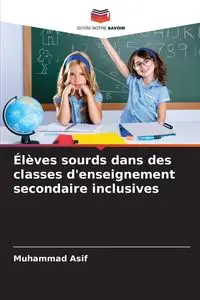 Élèves sourds dans des classes d'enseignement secondaire inclusives - Asif Muhammad