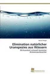 Elimination natürlicher Uranspezies aus Wässern - Marcel Riegel