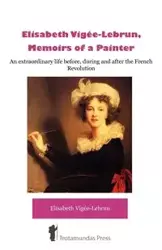 Élisabeth Vigée-Lebrun, Memoirs of a Painter - Elisabeth Vigée-Lebrun