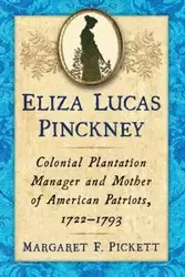 Eliza Lucas Pinckney - Margaret F. Pickett