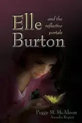 Elle Burton and the Reflective Portals - Peggy M. McAloon